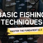 Basic Fishing Techniques