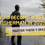 How to Become a Better Fisherman