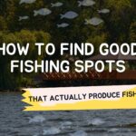 How to Find Good Fishing Spots