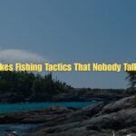 Great Lakes Fishing Tactics That Nobody Talks About