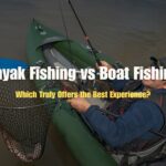 Kayak Fishing vs Boat Fishing